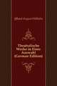 Theatralische Werke in Einer Auswahl (German Edition), Iffland August Wilhelm 