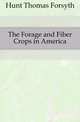 The Forage and Fiber Crops in America, Hunt Thomas Forsyth 