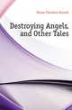 Destroying Angels, and Other Tales, Monro Theodore Russell 