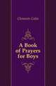 A Book of Prayers for Boys, Clements Colin 