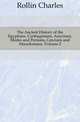 The Ancient History of the Egyptians, Carthaginians, Assyrians, Medes and Persians, Grecians and Macedonians, Volume 2, Rollin Charles 