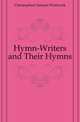 Hymn-Writers and Their Hymns, Christophers Samuel Woolcock 