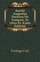 Aurelii Augustini Doctrina De Tempore, Ex Libro Xi. (Latin Edition), Fortlage Carl 