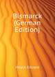 Bismarck (German Edition), Heyck Eduard 