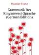 Grammatik Der Kinyamwesi-Sprache (German Edition), Mueller Franz 
