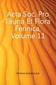 Acta Soc. Pro Fauna Et Flora Fennica, Volume 11, Fennica Societas pro 