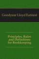 Principles, Rules and Definitions for Bookkeeping, Goodyear Lloyd Earnest 