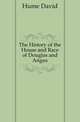 The History of the House and Race of Douglas and Angus, Hume David 