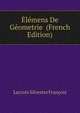 Elemens De Geometrie ... (French Edition), Silvestre Fran?oise Lacroix 