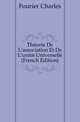 Theorie De L'association Et De L'unite Universelle (French Edition), Fourier Charles 