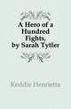 A Hero of a Hundred Fights, by Sarah Tytler, Keddie Henrietta 