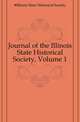 Journal of the Illinois State Historical Society, Volume 1, #Illinois State Historical Society 