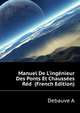 Manuel De L'ingenieur Des Ponts Et Chaussees Red... (French Edition), Debauve A 