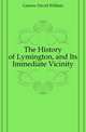 The History of Lymington, and Its Immediate Vicinity, Garrow David William 