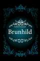 Brunhild, Geibel Emanuel 