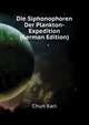 Die Siphonophoren Der Plankton-Expedition ... (German Edition), Chun Karl 