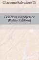 Celebrita Napoletane (Italian Edition), Giacomo Salvatore Di 