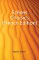 Scenes Choisies (French Edition), Moliere Moliere 