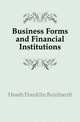 Business Forms and Financial Institutions, Heath Franklin Reinhardt 