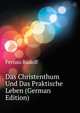 Das Christenthum Und Das Praktische Leben (German Edition), Fernau Rudolf 