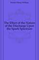 The Effect of the Nature of the Discharge Upon the Spark Spectrum, Kircher Henry William 