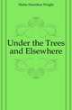 Under the Trees and Elsewhere, Mabie Hamilton Wright 