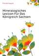 Mineralogisches Lexicon Fuer Das Koenigreich Sachsen (German Edition), Frenzel August 