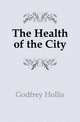 The Health of the City, Godfrey Hollis 