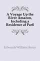 A Voyage Up the River Amazon, Including a Residence at Para, Edwards William Henry 