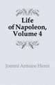 Life of Napoleon, Volume 4, Jomini Antoine Henri 