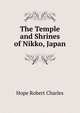 The Temple and Shrines of Nikko, Japan ..., Hope Robert Charles 
