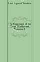 The Conquest of the Great Northwest, Volume 1, Laut Agnes Christina 
