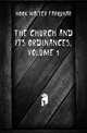 The Church and Its Ordinances, Volume 1, Hook Walter Farquhar 