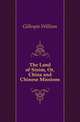 The Land of Sinim, Or, China and Chinese Missions, Gillespie William 