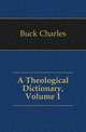 A Theological Dictionary, Volume 1, Buck Charles 