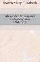 Alexander Brown and his descendants, 1764-1916, Brown Mary Elizabeth 