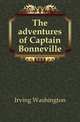 The adventures of Captain Bonneville, Irving Washington 