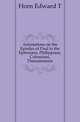Annotations on the Epistles of Paul to the Ephesians, Philippians, Colossians, Thessalonians, Horn Edward T 