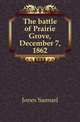 The battle of Prairie Grove, December 7, 1862, Jones Samuel 