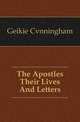 The Apostles Their Lives And Letters, Geikie Cvnningham 