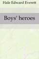 Boys' heroes, Hale, Edward Everett 