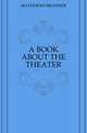 A BOOK ABOUT THE THEATER, MATHHEWS BRANDER 
