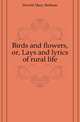 Birds and flowers, or, Lays and lyrics of rural life, Howitt Mary Botham 