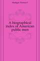 A biographical index of American public men, Madigan Thomas F. 