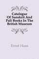 Catalogue Of Sanskrit And Pali Books In The British Museum., Ernst Haas 