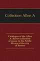 Catalogue of the Allen A. Brown collection of music in the Public library of the city of Boston, Collection Allen A 