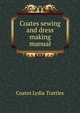 Coates sewing and dress making manual .., Coates Lydia Trattles 