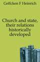 Church and state, their relations historically developed, Geffcken F. Heinrich 