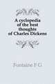 A cyclopedia of the best thoughts of Charles Dickens, Fontaine F G 