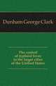 The control of typhoid fever in the larger cities of the Unitied States, Dunham George Clark 
